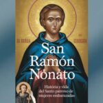 San Ramón Nonato: Historia y Vida del Santo Patrono de las Mujeres Embarazadas