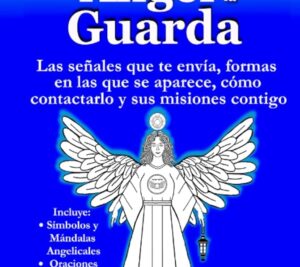 Conecta con tu Ángel de la Guarda: 5 Formas de Sentir su Presencia 2025